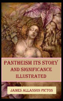 Pantheism Its Story and Significance Illustrated