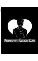 Forever Alone Day: Plans to go out - Movies - Dinner - Couples - Partner Gift - Fun - Anniversary Celebration - Relationship - Long Term Loved One - Singles