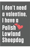 I don't need a valentine, I have a Polish Lowland Sheepdog
