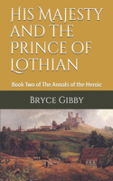 His Majesty and the Prince of Lothian