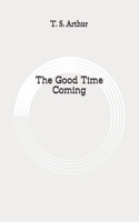 The Good Time Coming