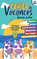 Cahier de vacances grande section: Réussir son entrée en CP Livre d'activités pour enfants de 5-6 ans graphisme, écriture, activités de lecture, mathématiques et calcul, jeux de logiq