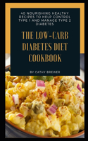 The Low-Carb Diabetes Diet Cookbook