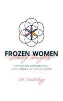 Frozen Women/Flowing Thoughts