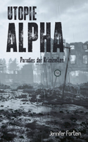 Utopie Alpha: Paradies der Kriminellen(1 Utopie Alpha)