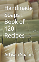 Handmade Soaps - Book of 120 Recipes
