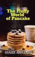Fluffy World of Pancake