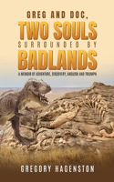 Greg and Doc, Two Souls Surrounded by Badlands
