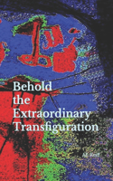 Behold the Extraordinary Transfiguration