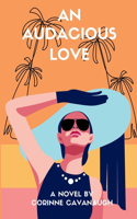 An Audacious Love