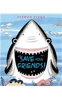 Save Your Friends!