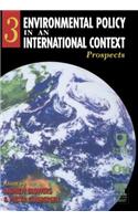 Prospects for Environmental Change: (3 Environmental Policy in an International Context)