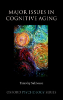Major Issues in Cognitive Aging: (Oxford Psychology Series)
