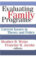 Evaluating Family Programs: Current Issues in Theory and Policy