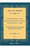 The Discovery of the Solomon Islands by Alvaro de Mendaña in 1568, Vol. 2: Translated from the Original Spanish Manuscripts (Classic Reprint)