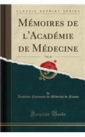 Memoires de L'Academie de Medecine, Vol. 36 (Classic Reprint)