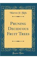 Pruning Deciduous Fruit Trees (Classic Reprint)
