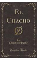 El Chacho (Classic Reprint)