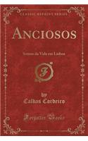 Anciosos: Scenas Da Vida Em Lisboa (Classic Reprint)