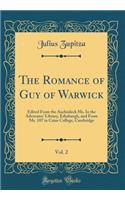 The Romance of Guy of Warwick, Vol. 2: Edited from the Auchinleck Ms. in the Advocates' Library, Edinburgh, and from Ms. 107 in Caius College, Cambridge (Classic Reprint)