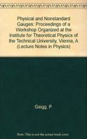 Physical and Nonstandard Gauges: Proceedings of a Workshop Organized at the Institute for Theoretical Physics of the Technical University, Vienna, A (Lecture Notes in Physics)
