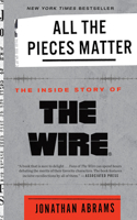 All the Pieces Matter: The Inside Story of the Wire(r)