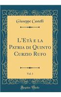 L'EtÃ  E La Patria Di Quinto Curzio Rufo, Vol. 1 (Classic Reprint)
