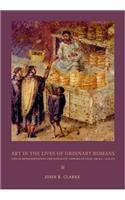 Art in the Lives of Ordinary Romans: Visual Representation and Non-Elite Viewers in Italy, 100 B.C.-A.D. 315
