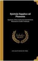 Epistula Sapphus ad Phaonem: Apparatu Critico Instructa Commentario Illustrata et Ovidio Vindicata