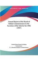 Annual Report of the Board of Indian Commissioners to the Secretary of the Interior for 1906 (1907)