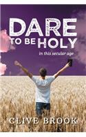 Dare to Be Holy in This Secular Age