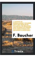 A Method of Horsemanship, Founded Upon New Principles: Including the Breaking and Training of ...