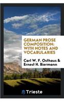 German Prose Composition: With Notes and Vocabularies: With Notes and Vocabularies