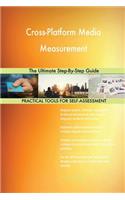 Cross-Platform Media Measurement The Ultimate Step-By-Step Guide
