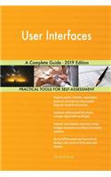User Interfaces A Complete Guide - 2019 Edition