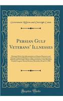 Persian Gulf Veterans Illnesses: Hearings Before the Subcommittee on Human Resources and Intergovernmental Relations of the Committee on Government Reform and Oversight, House of Representatives, One Hundred Fourth Congress, Second Session, Decembe