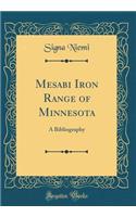 Mesabi Iron Range of Minnesota: A Bibliography (Classic Reprint)