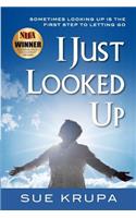 I Just Looked Up