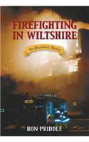 Firefighting in Wiltshire: An Illustrated History