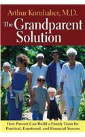The Grandparent Solution: How Parents Can Build a Family Team for Practical, Emotional, and Financial Success(English)