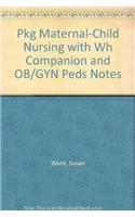 Pkg Maternal-Child Nursing with Wh Companion and OB/GYN Peds Notes