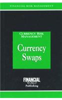 Currency Swaps (currency Risk Management Series)