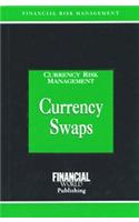 Currency Swaps (currency Risk Management Series)