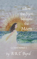 follow the Sun; become the Moon