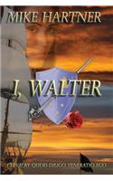 I, Walter