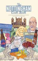 Nottingham Cook Book: A Celebration of the Amazing Food & Drink on Our Doorstep