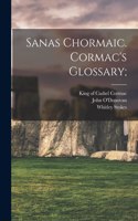 Sanas Chormaic. Cormac's Glossary;