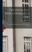 House-fly, Musca Domestica Linn [microform]