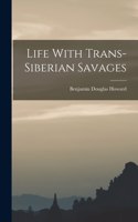 Life With Trans-siberian Savages