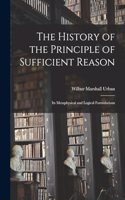 The History of the Principle of Sufficient Reason: Its Metaphysical and Logical Formulations